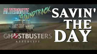 SAVIN' THE DAY - Ghostbusters: Afterlife (ALTERNATE SOUNDTRACK)