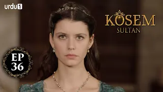 Kosem Sultan | Episode 36 | Turkish Drama | Urdu Dubbing | Urdu1 TV | 12 December 2020