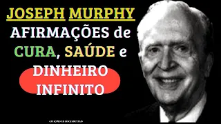 Joseph Murphy AFIRMAÇÕES de CURA, SAÚDE e DINHEIRO INFINITO