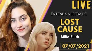 Live #46 - Entenda a letra de LOST CAUSE - BILLIE EILISH - Camile Vilela