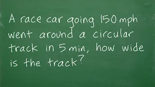 A race car going 150 mph went around a circular track in 5 minutes, how wide is the track in miles?