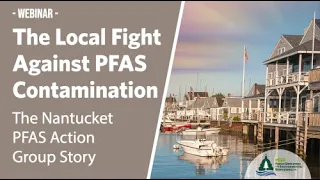 The Local Fight Against PFAS Contamination: The Nantucket PFAS Action Group Story