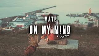 Mate - On My Mind | Official Video