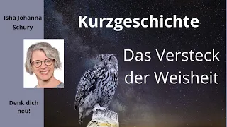 Kurzgeschichte   Das Versteck der Weisheit