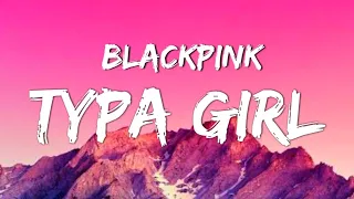 Blackpink - TYPA GIRL (Lyrics Video) 가사 비디오