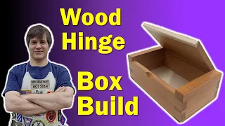 Wood Hinge Box Build (2022)