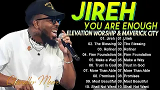 ELEVATION WORSHIP 🙏 And Top Hits Worship Music By Maverick City Music 🎵 Jireh, Most Beautiful