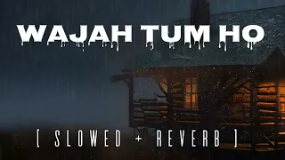 Wajah tum ho (Slowed * reverb] Lyricalsong | Lofimx | Armaan Malik | Unknown Music