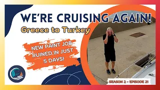 We're Cruising Again! (Greece to Turkey) and we ruined our new paint job in just 5 days - S2 | Ep 21