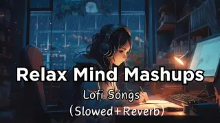 None Stop|| Relax Mind Lofi Songs|| [Slowed and Reverb] #mindrelaxinglofi #hindisong