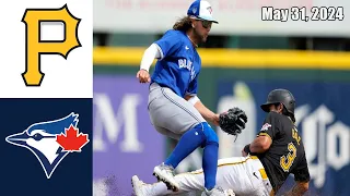 Pittsburgh Pirates vs Toronto Blue Jays May 31, 2024 GAME HIGHLIGHTS | MLB Highlights Today