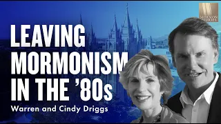 Leaving Mormonism in the '80s - Warren & Cindy Driggs - Mormon Stories 1452