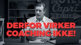 Derfor virker coaching og rådgivning ikke!