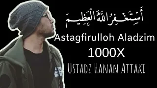 Astagfirullahaladzim 1000x - Ustadz Hanan Attaki