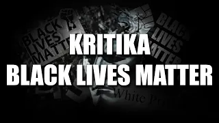 KRITIKA BLACK LIVES MATTER