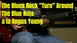 Blues Rock Guitar Lesson - The Angus Young Blues Rock Turn Around The Blue Note