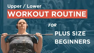 Strength Training for Plus-Size Beginners: Upper/Lower Body Workout Routine