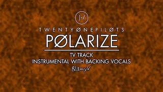 twenty one pilots - Polarize (TV Track / Instrumental with Backing Vocals)