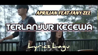 Terlanjur Kecewa - APRILIAN FEAT FANY ZEE || Lyrics Lagu minang