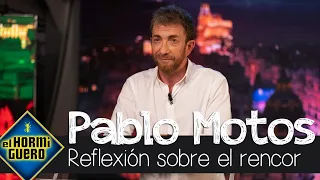 La reflexión de Pablo Motos sobre el rencor - El Hormiguero