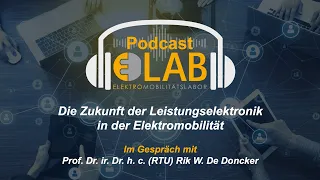Die Zukunft der Leistungselektronik in der Elektromobilität - Folge 5 - Prof. Dr. Rik. W. De Doncker