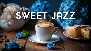 Sweet Jazz Cafe Music ☕ Instrumental Soft Jazz Music & Relaxing Bossa Nova Piano for Begin the day