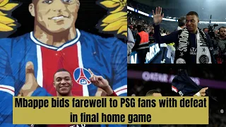 Mbappe bids farewell to PSG fans with defeat in final home game