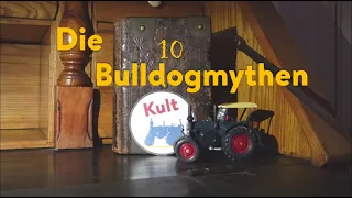 10 Mythen und Aussagen über Lanz Bulldog Traktoren - Was ist wahr oder falsch? Legende oder Mythos?