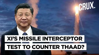 Amid China, Russia Opposition To THAAD In South Korea, Xi Tests Anti-Ballistic Missile Interceptor