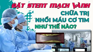 Chữa trị nhồi máu cơ tim bằng cách đặt stent mạch vành