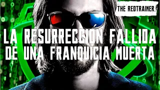 Matrix Resurrecciones - La Muerte de una Franquicia Icónica