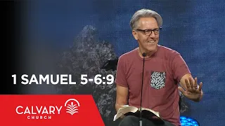 1 Samuel 5-6:9 - Skip Heitzig