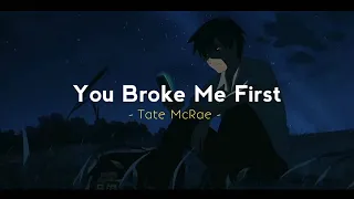 You Broke Me First - Tate McRae ( Reverb - Lyrics - Slowed To Perfection )