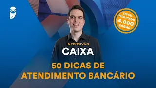 Intensivão CAIXA - 50 dicas de Atendimento Bancário - Prof. Stefan Fantini