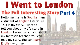 Learn English Through Stories | English Story :  I go to London part 4