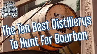 The Ten Best Distilleries to Hunt For Bourbon In 2023