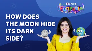 Why Do We See Only One Side Of The Moon? | BYJU'S Fun Facts