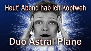 Heut' Abend hab ich Kopfweh - Ireen Sheer - Duo Astral Plane Cover