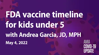 FDA to review COVID vaccine for kids under 5 with Andrea Garcia, JD, MPH | COVID-19 Update