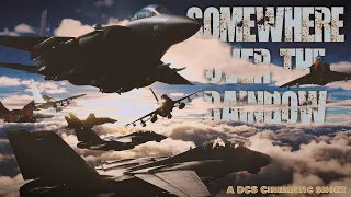 DCS CINEMATIC VIDEO | OVER THE RAINBOW