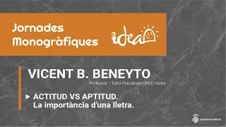 Monogràfic - ACTITUD VS APTITUD - Vicent B. Beneyto UNED