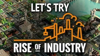 Let's Try: Rise of Industry | Build an Industrial Empire!