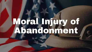 Moral Injury of Abandonment