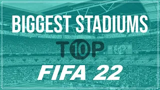 [TOP 10] LARGEST STADIUMS IN FIFA 22