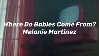 Where Do Babies Come From? - Melanie Martinez ( Reversed ) [FULL OFFICIAL SONG]