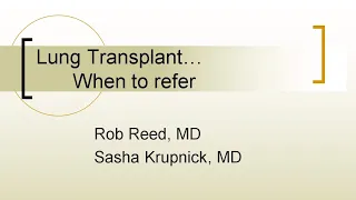 Lung Transplant, When to Refer