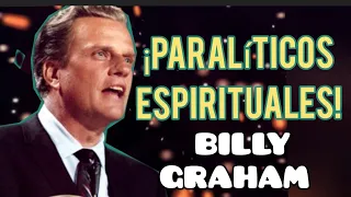 ¡PARALÍTICOS ESPIRITUALES! - Por Billy Graham en Español