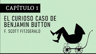 Capítulo 1 - El curioso caso de Benjamin Button. F. Scott Fitzgerald (Audiolibro en castellano)