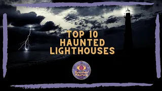 Top 10 Most Haunted Lighthouses in Ireland