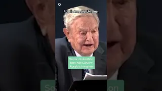 George Soros thinks Civilization will not survive Russian invasion #shorts